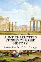 Aunt Charlotte s Stories of Greek History