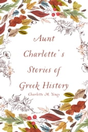 Aunt Charlotte s Stories of Greek History