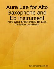 Aura Lee for Alto Saxophone and Eb Instrument - Pure Duet Sheet Music By Lars Christian Lundholm