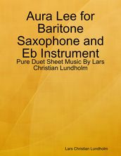 Aura Lee for Baritone Saxophone and Eb Instrument - Pure Duet Sheet Music By Lars Christian Lundholm