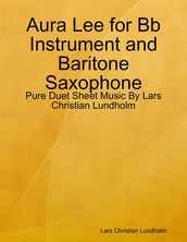 Aura Lee for Bb Instrument and Baritone Saxophone - Pure Duet Sheet Music By Lars Christian Lundholm