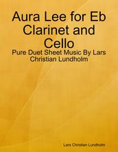 Aura Lee for Eb Clarinet and Cello - Pure Duet Sheet Music By Lars Christian Lundholm
