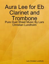 Aura Lee for Eb Clarinet and Trombone - Pure Duet Sheet Music By Lars Christian Lundholm