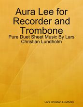 Aura Lee for Recorder and Trombone - Pure Duet Sheet Music By Lars Christian Lundholm