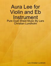 Aura Lee for Violin and Eb Instrument - Pure Duet Sheet Music By Lars Christian Lundholm