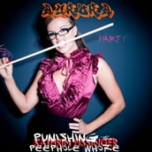 Aurora - Part 1: Punishing The Peephole Whore