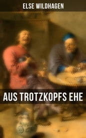 Aus Trotzkopfs Ehe