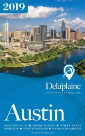 Austin: The Delaplaine 2019 Long Weekend Guide