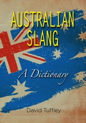 Australian Slang: A Dictionary