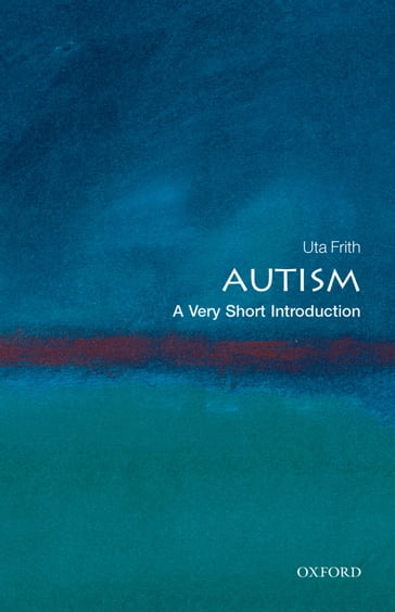 Autism: A Very Short Introduction - Uta Frith