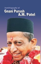 Autobiograpy Of Gnani Purush A.M.Patel (In English)