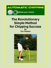 Automatic Chipping the Revolutionary Simple Method for Chipping Success