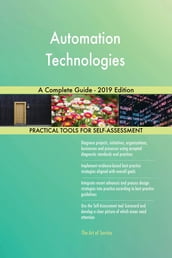 Automation Technologies A Complete Guide - 2019 Edition