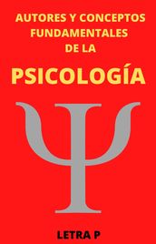 Autores y Conceptos Fundamentales de la Psicología Letra P