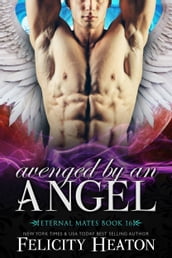 Avenged by an Angel (Eternal Mates Romance Series Book 16)