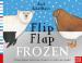 Axel Scheffler s Flip Flap Frozen
