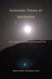 Axiomatic Theory of Spirituality