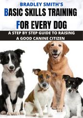BASIC SKILLS TRAINING FOR EVERY DOG