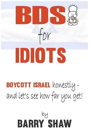 BDS for IDIOTS - Barry Shaw