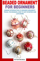 BEADED ORNAMENTS FOR BEGINNERS