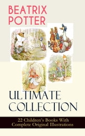 BEATRIX POTTER Ultimate Collection - 22 Children s Books With Complete Original Illustrations