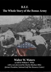 B.E.F.: The Whole Story of the Bonus Army