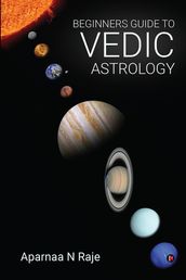 BEGINNERS GUIDE TO VEDIC ASTROLOGY
