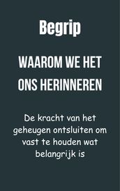 BEGRIP: Waarom we het ons herinneren