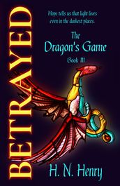 BETRAYED The Dragon s Game Book III