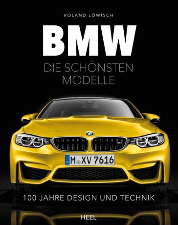 BMW - Die schönsten Modelle - Roland Lowisch