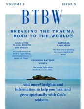 BTBW: Breaking the Trauma Bond To the World Magazine
