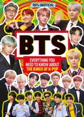 BTS: 100% Unofficial  Everything You Need to Know About the Kings of K-pop