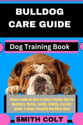 BULLDOG CARE GUIDE Dog Training Book