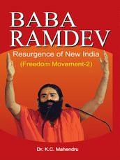 Baba Ramdev s Resurgence of New India - Freedom Movement - 2
