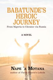 Babatunde s Heroic Journey: from Nigeria to Ukraine via Russia
