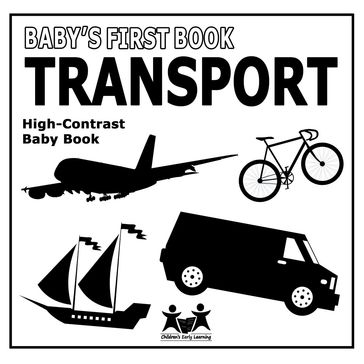 Baby's First Book: Transport: High-Contrast Black And White Baby Book - Children