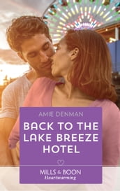 Back To The Lake Breeze Hotel (Mills & Boon Heartwarming) (Starlight Point Stories, Book 5)