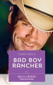 Bad Boy Rancher (Rocky Mountain Cowboys, Book 3) (Mills & Boon Heartwarming)