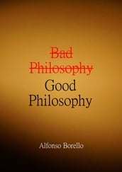 Bad Philosophy Good Philosophy