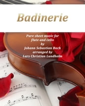 Badinerie Pure sheet music for flute and cello by Johann Sebastian Bach. Duet arranged by Lars Christian Lundholm