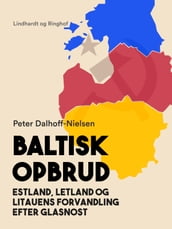 Baltisk opbrud. Estland, Letland og Litauens forvandling efter glasnost