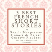 Balzac, Maupassant & Flaubert: 3 best french short stories