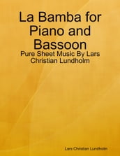 La Bamba for Piano and Bassoon - Pure Sheet Music By Lars Christian Lundholm