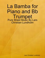 La Bamba for Piano and Bb Trumpet - Pure Sheet Music By Lars Christian Lundholm