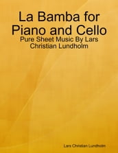 La Bamba for Piano and Cello - Pure Sheet Music By Lars Christian Lundholm