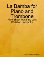 La Bamba for Piano and Trombone - Pure Sheet Music By Lars Christian Lundholm