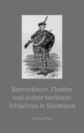 Bannockburn, Flodden und andere berühmte Schlachten in Schottland