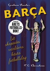 Barca: Sa skapades världens bästa fotbollslag