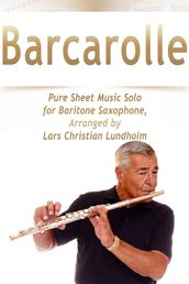 Barcarolle Pure Sheet Music Solo for Baritone Saxophone, Arranged by Lars Christian Lundholm