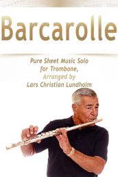 Barcarolle Pure Sheet Music Solo for Trombone, Arranged by Lars Christian Lundholm